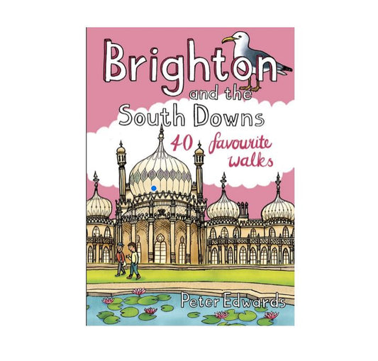 BRIGHTON AND THE SOUTH DOWNS: 40 FAVOURITE WALKS