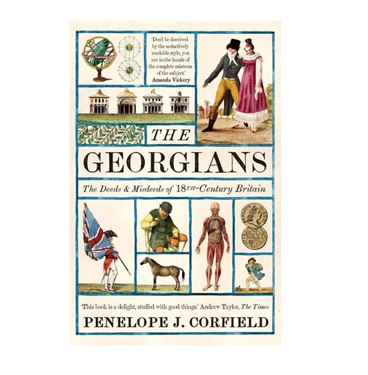 The Georgians: Deeds and Misdeeds of 18th Century Britain (PB)