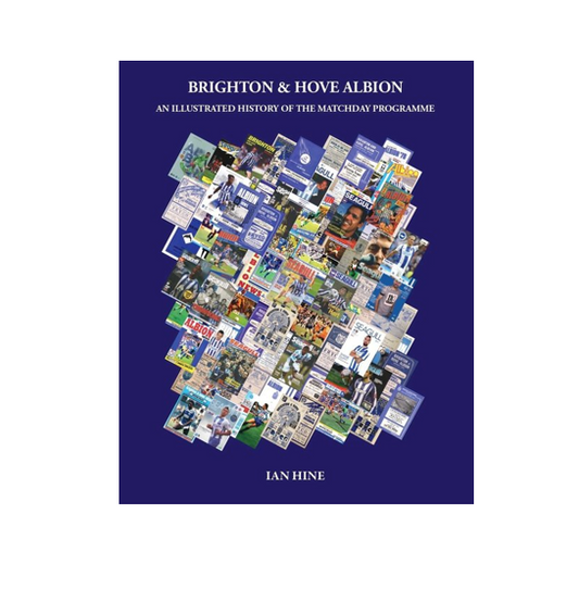 Brighton & Hove Albion - An Illustrated History of the Matchday Programme