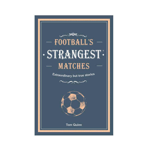 FOOTBALLS STRANGEST MATCHES