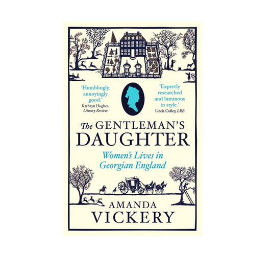 Gentlemans Daughter Womens Lives in Georgian England PB