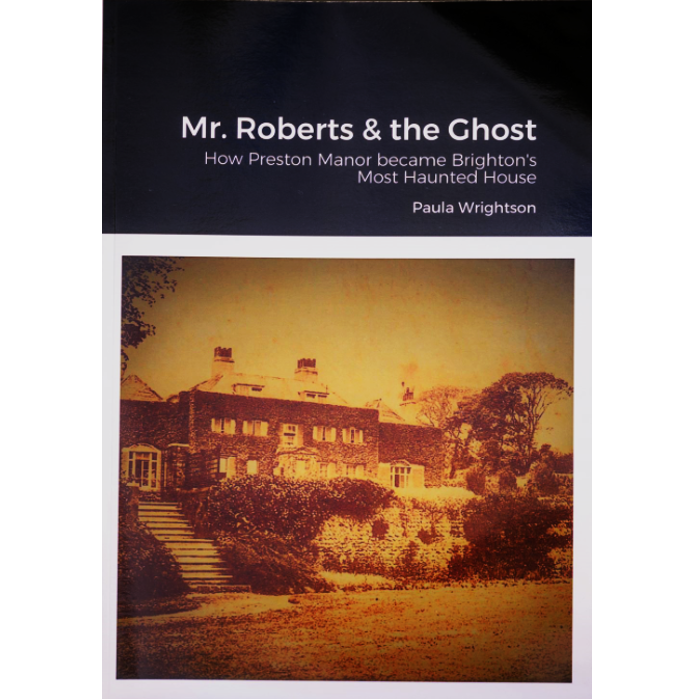 Mr Roberts & the Ghost: How Preston Manor Became Brighton's Most Haunted House